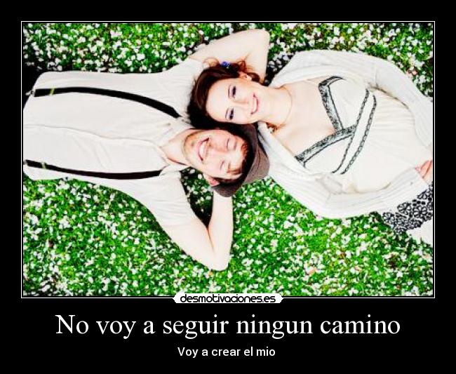 No voy a seguir ningun camino - 