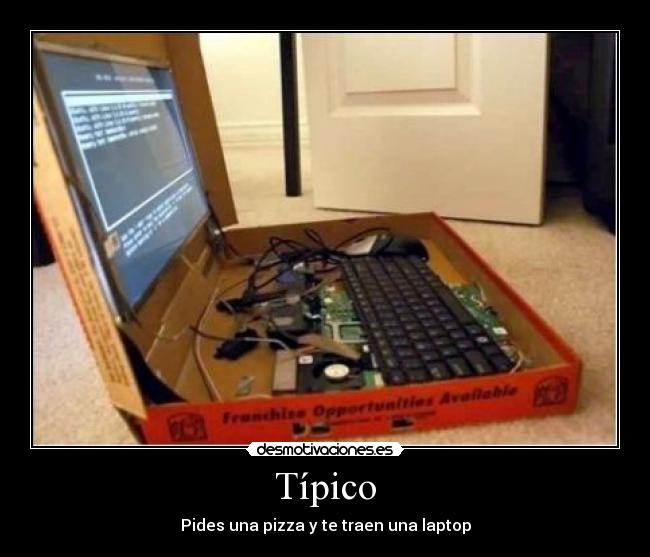 Típico - Pides una pizza y te traen una laptop