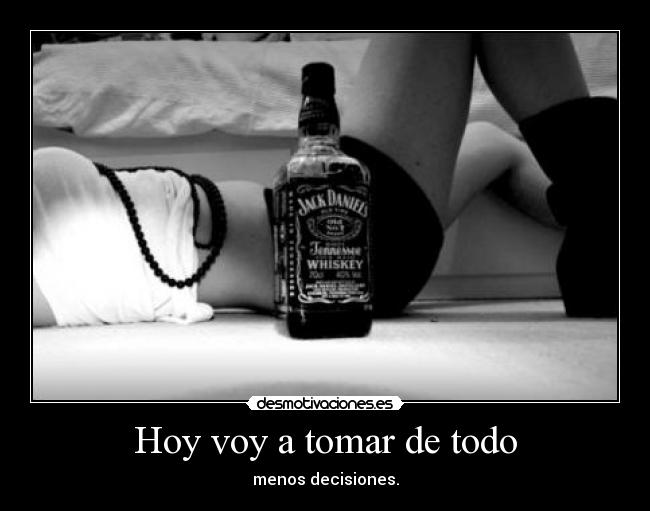 Hoy voy a tomar de todo -