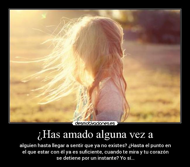 ¿Has amado alguna vez a -