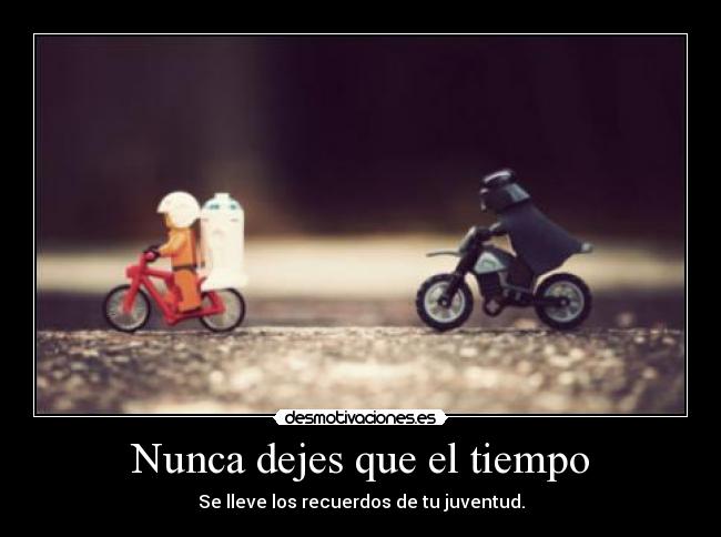 Nunca dejes que el tiempo -