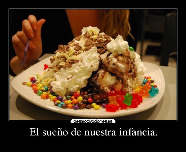 El sueño de nuestra infancia. -