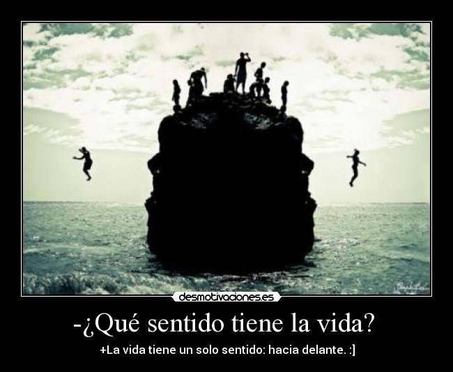 -¿Qué sentido tiene la vida?  - 