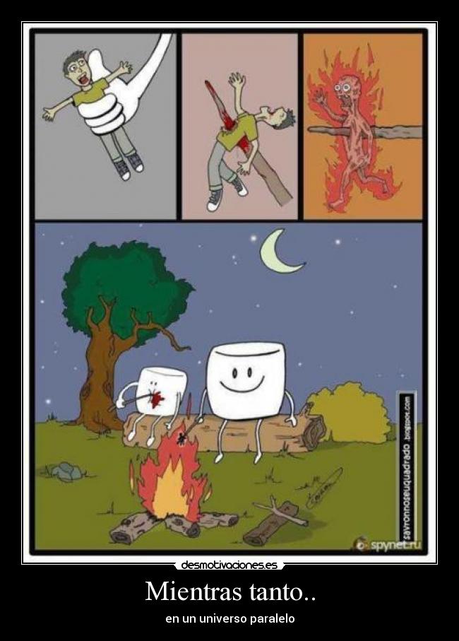 Mientras tanto.. - en un universo paralelo