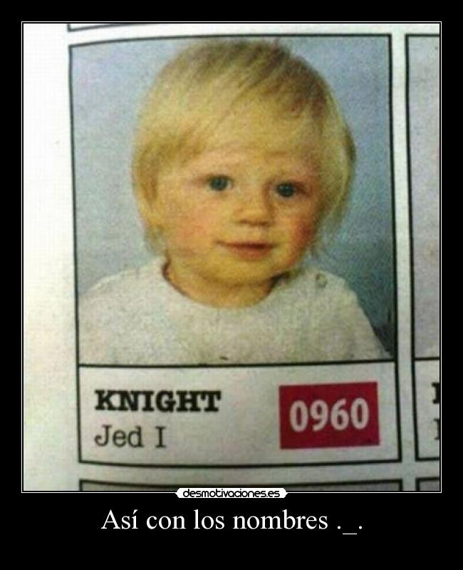 Así con los nombres ._. -