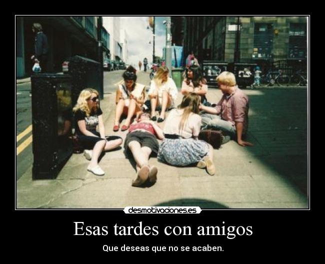 Esas tardes con amigos - 