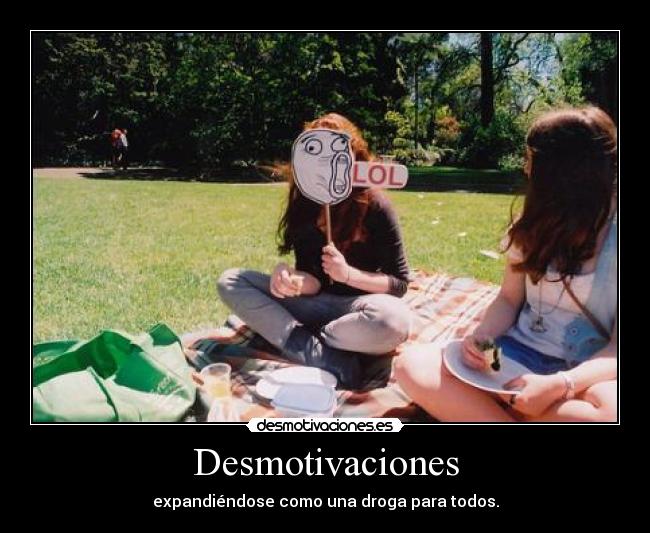 Desmotivaciones - expandiéndose como una droga para todos.