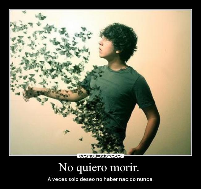 No quiero morir.  - 