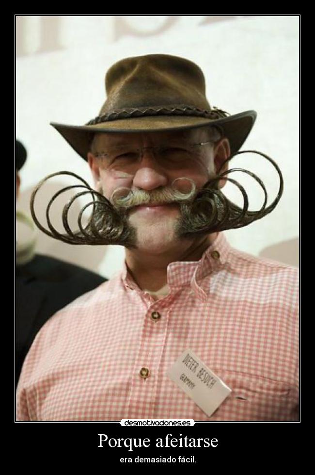 Porque afeitarse - era demasiado fácil.
