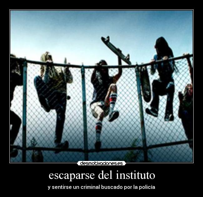 escaparse del instituto - 
