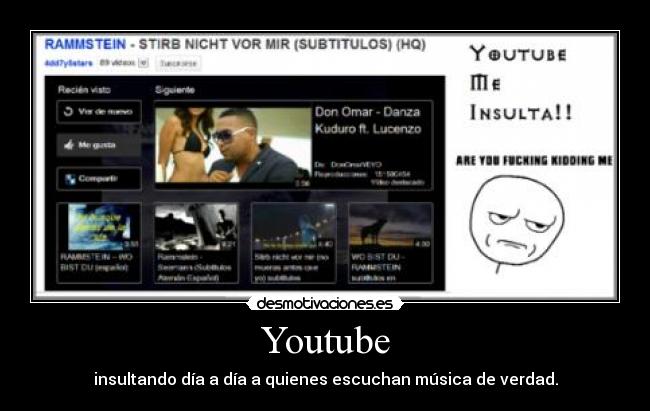 Youtube - insultando día a día a quienes escuchan música de verdad.