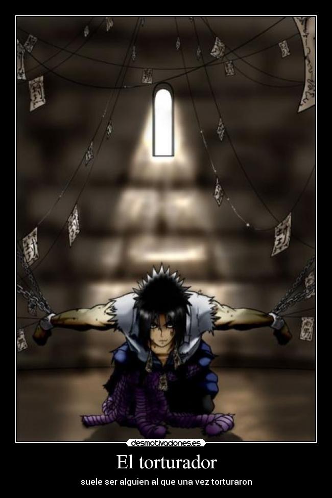 El torturador - suele ser alguien al que una vez torturaron