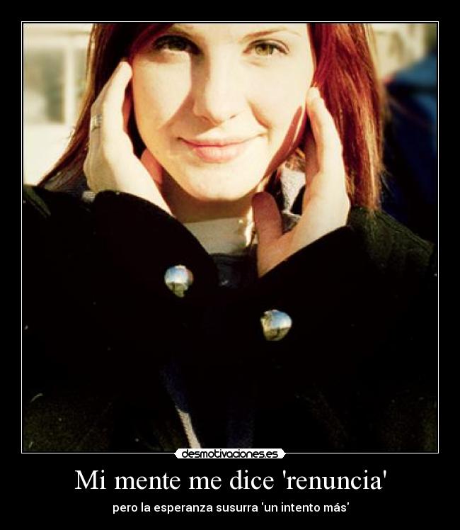 Mi mente me dice renuncia -