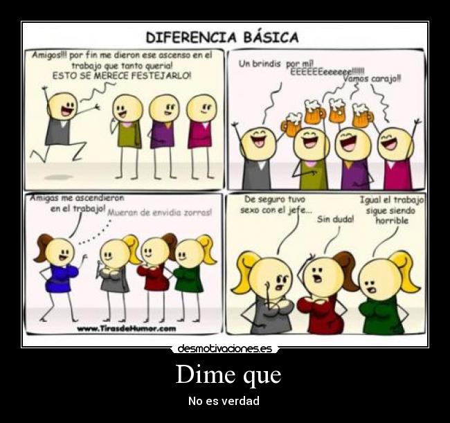   Dime que  - No es verdad 