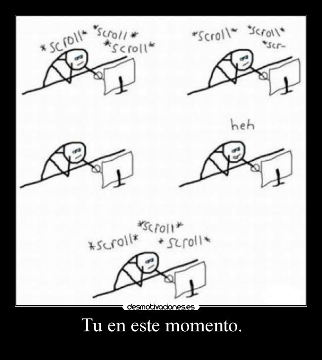 Tu en este momento. - 