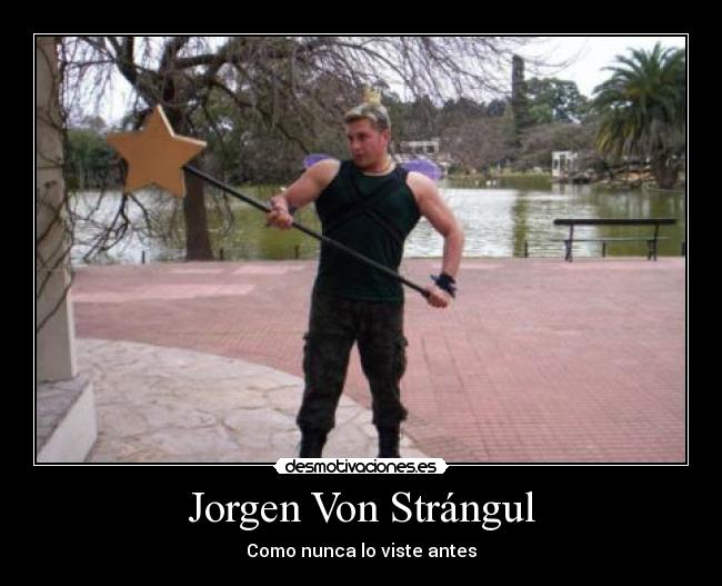 Jorgen Von Strángul - Como nunca lo viste antes