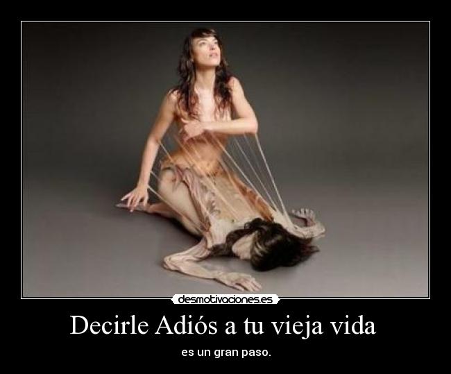 Decirle Adiós a tu vieja vida -