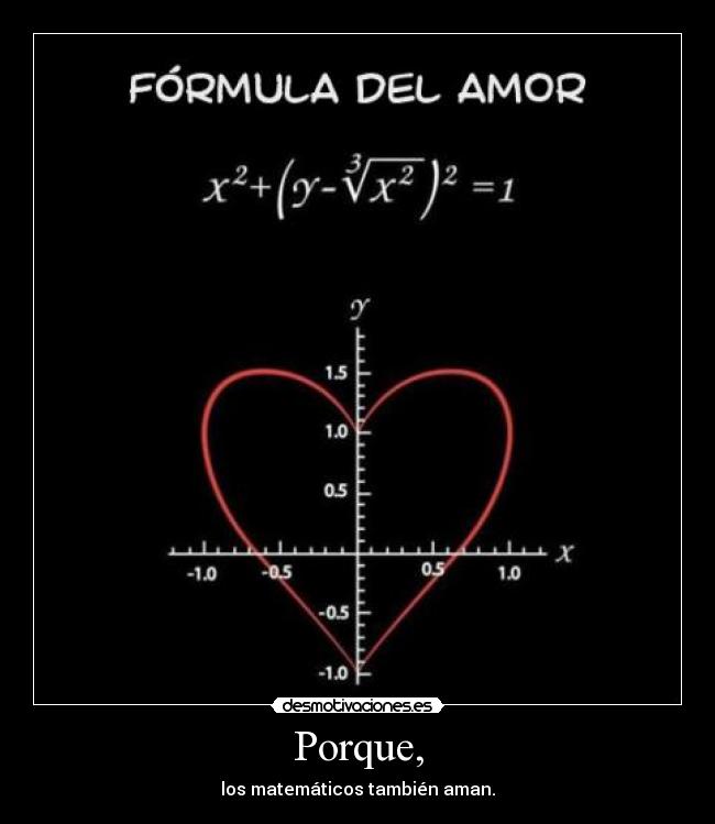 Porque, - los matemáticos también aman.