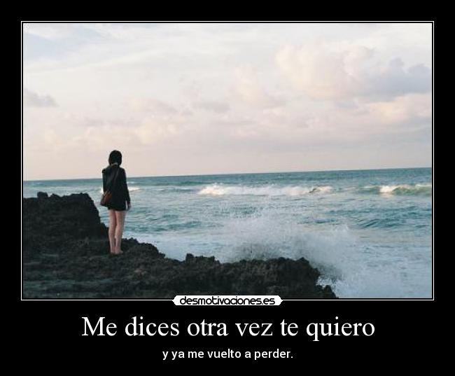 Me dices otra vez te quiero -