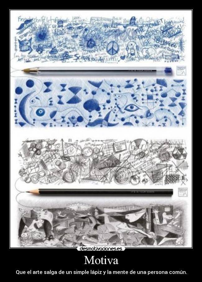 Motiva - Que el arte salga de un simple lápiz y la mente de una persona común.