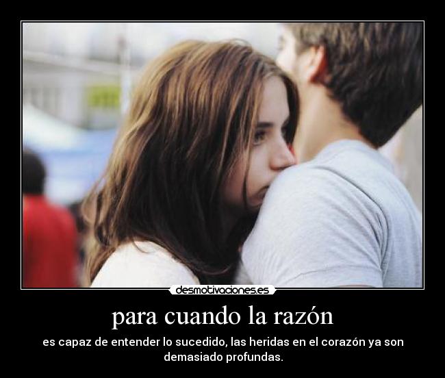 para cuando la razón -