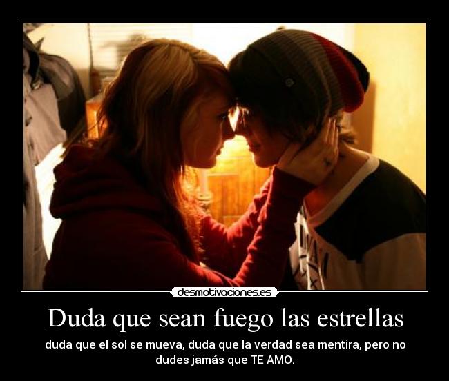 Duda que sean fuego las estrellas - 