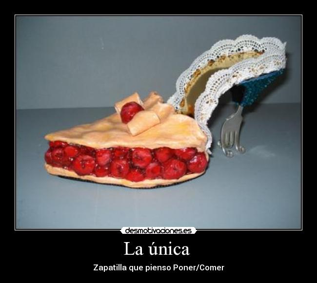 La única - Zapatilla que pienso Poner/Comer