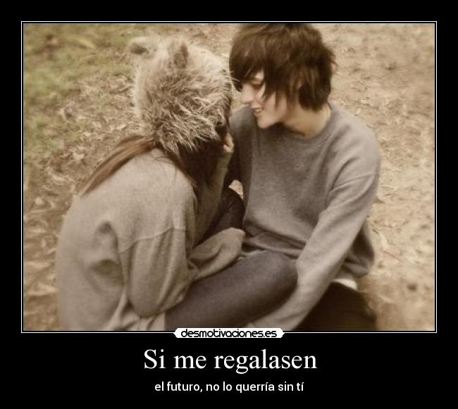 Si me regalasen -