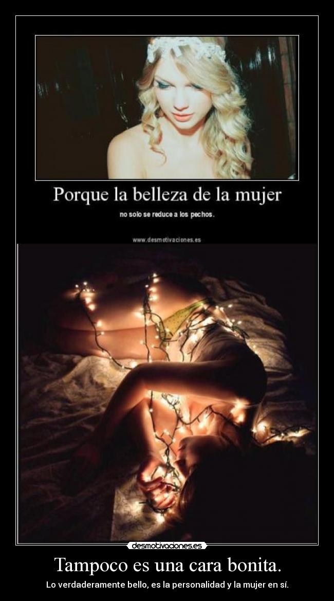 Tampoco es una cara bonita. -