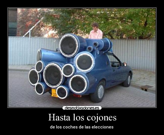 Hasta los cojones - de los coches de las elecciones