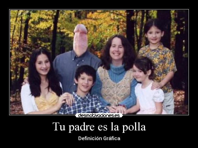 Tu padre es la polla - 