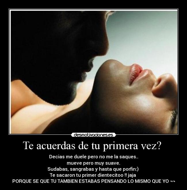 Te acuerdas de tu primera vez?  - 