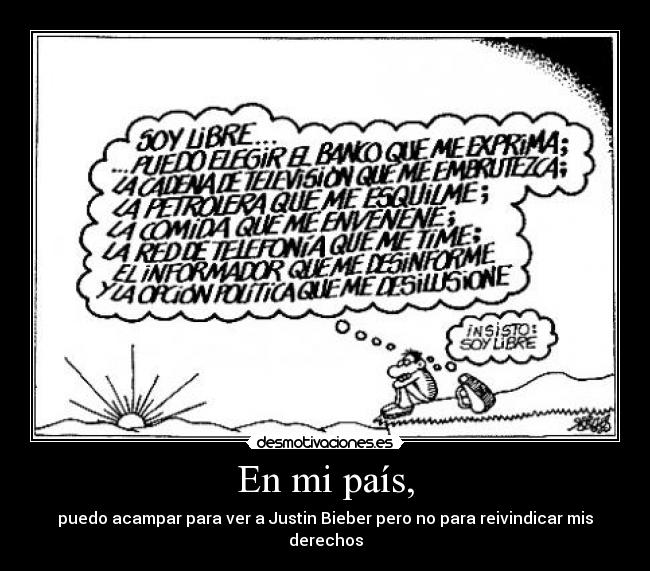 En mi país, - puedo acampar para ver a Justin Bieber pero no para reivindicar mis derechos