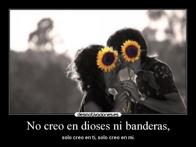 No creo en dioses ni banderas, - 