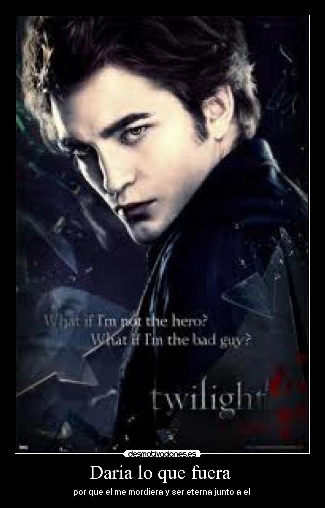 Daria lo que fuera -