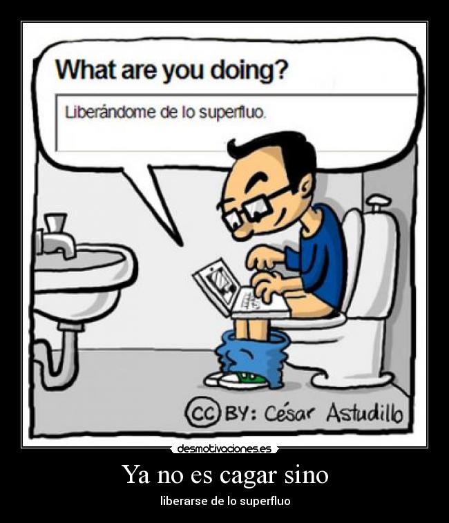Ya no es cagar sino -