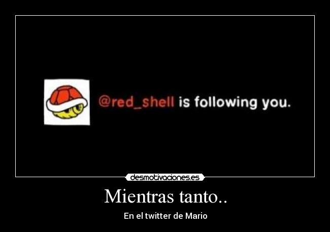 carteles mario twitter walt_k desmotivaciones