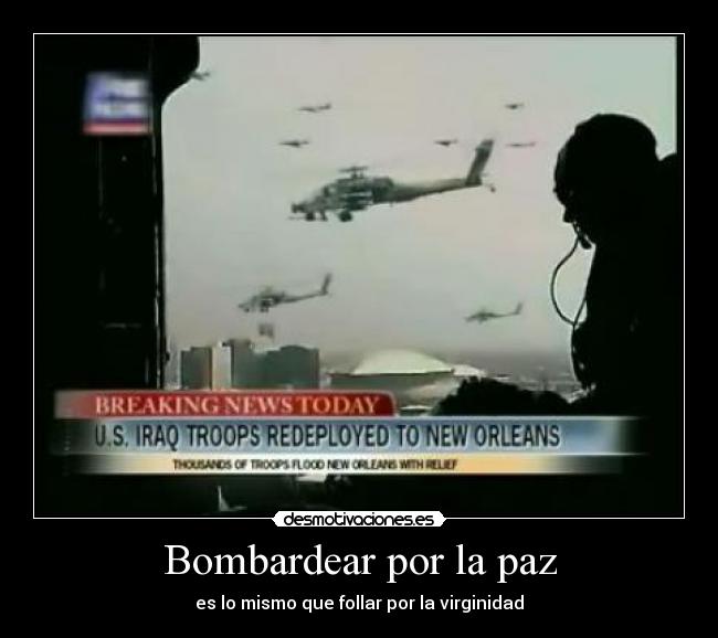 Bombardear por la paz - es lo mismo que follar por la virginidad