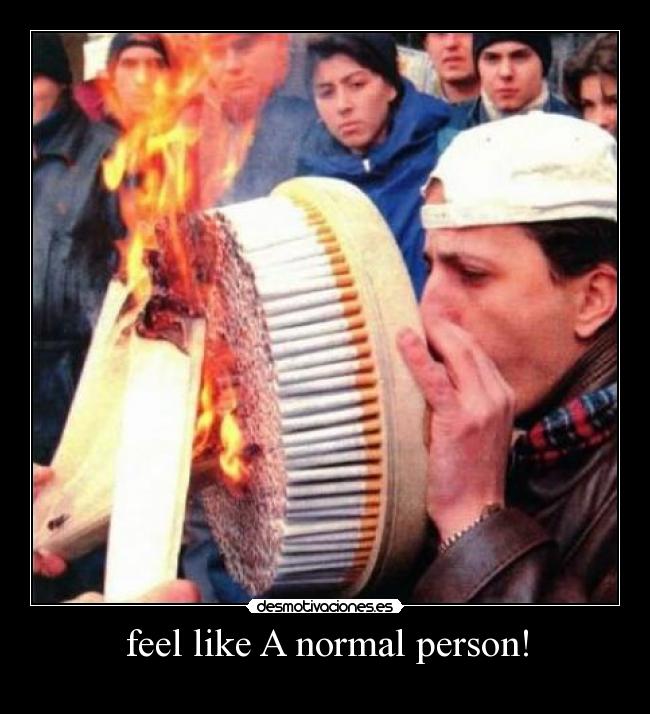 feel like A normal person! - 