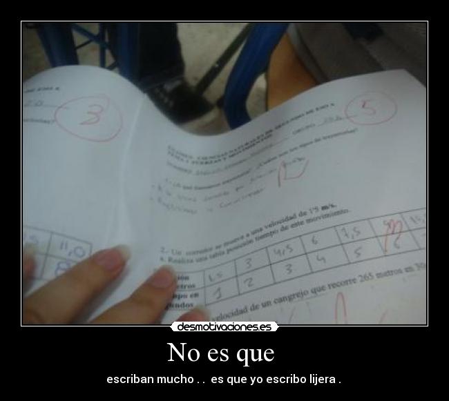 No es que  - escriban mucho . .  es que yo escribo lijera . 