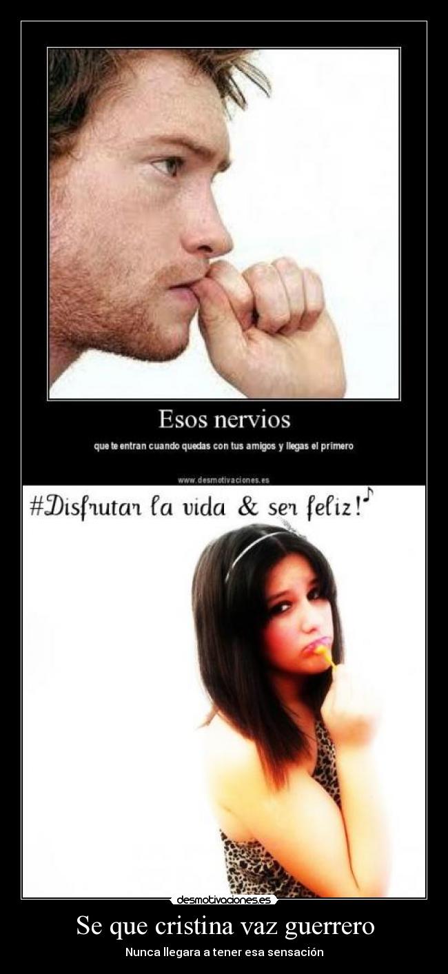 Se que cristina vaz guerrero - Nunca llegara a tener esa sensación