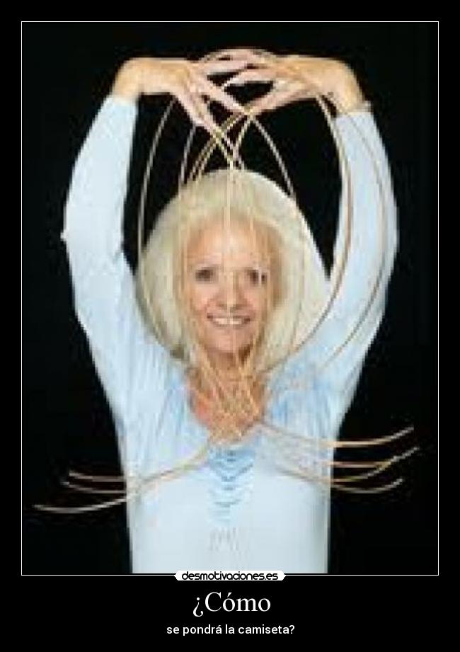 ¿Cómo - se pondrá la camiseta?