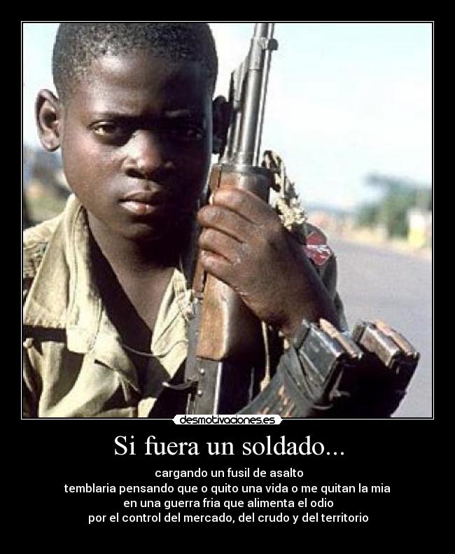 Si fuera un soldado... -