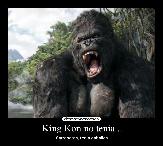 King Kon no tenia... -