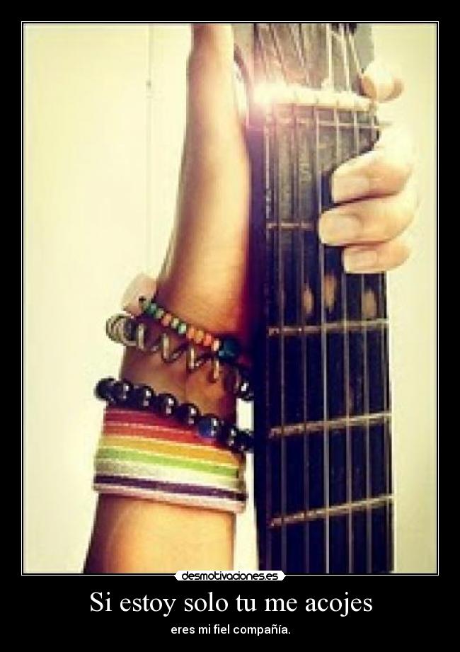 Si estoy solo tu me acojes -