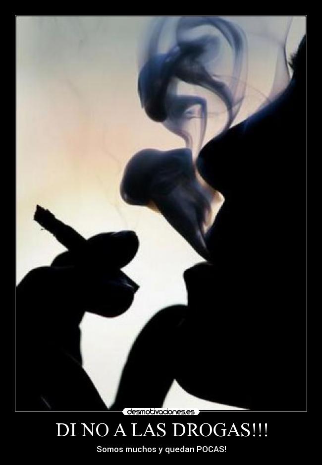 DI NO A LAS DROGAS!!! - Somos muchos y quedan POCAS!