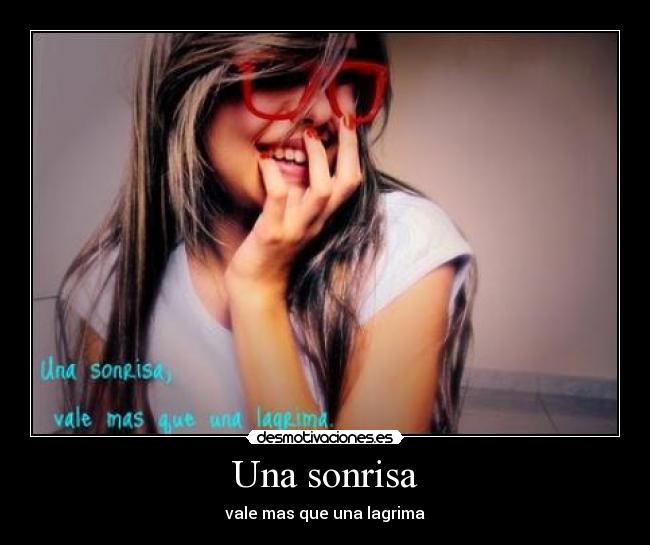 Una sonrisa - vale mas que una lagrima