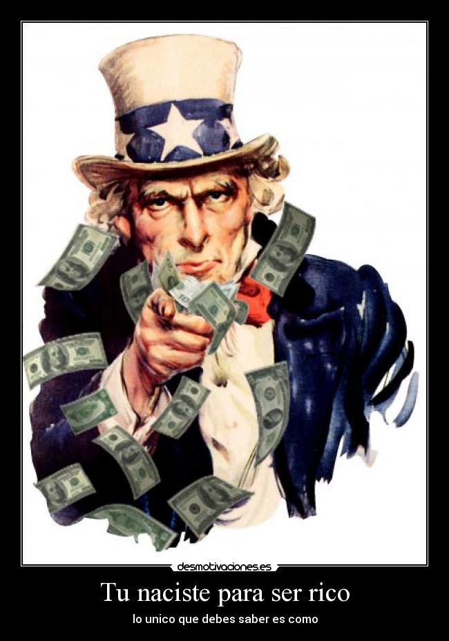 Tu naciste para ser rico - lo unico que debes saber es como