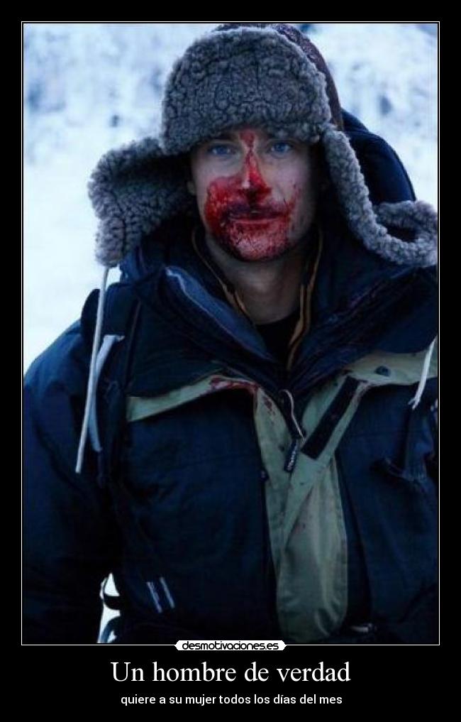 Un hombre de verdad - quiere a su mujer todos los días del mes