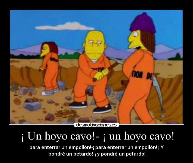 ¡ Un hoyo cavo!- ¡ un hoyo cavo! - 